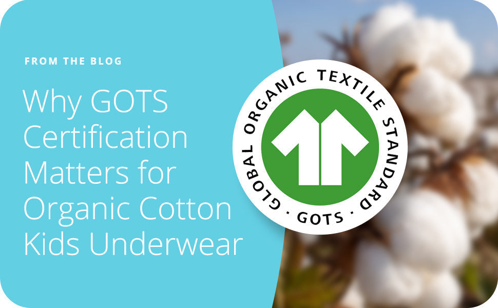 Why GOTS Certification Matters for Organic Cotton Kids Underwear