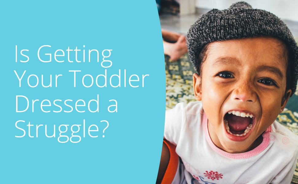 Is Getting Your Toddler Dressed a Struggle?