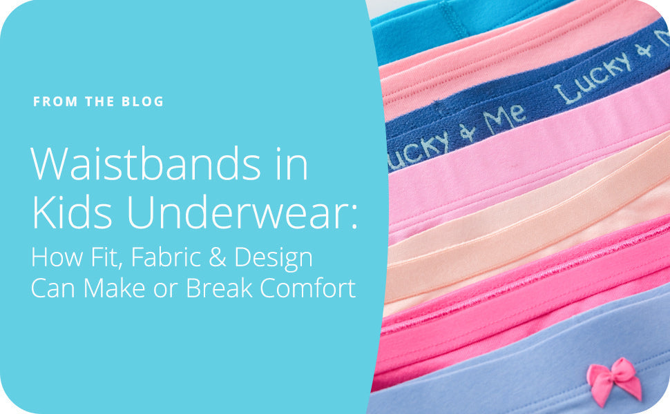 waistband fit and fabric in kids underwear